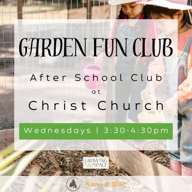 Garden Fun Club an after school gardening club at Growing Space Christ Church on Wednesdays 3:30pm to 4:30pm. Growing Space logo, Nature & Bliss logo.