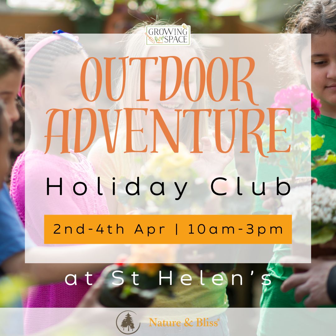 Outdoor Adventure Holiday Club at Growing Space St Helen's 2nd to 4th April from 10am to 3pm. Nature & Bliss logo.