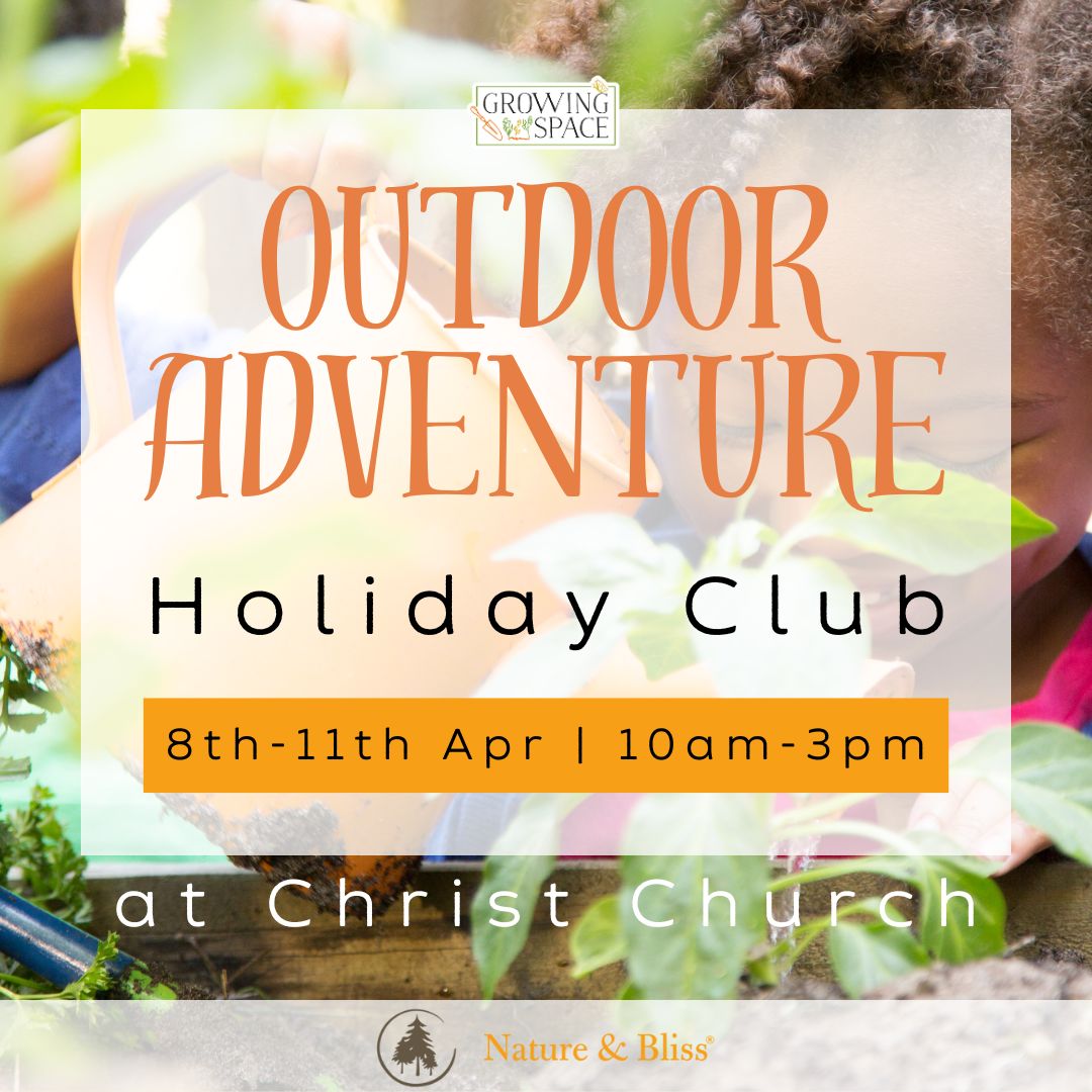 Outdoor Adventure Holiday Club at Growing Space Christ Church on 8th to 11th April from 10am to 3pm. Nature & Bliss logo.