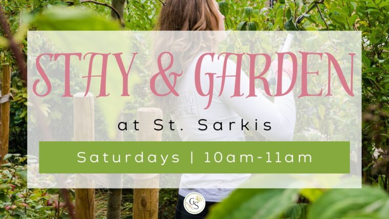 Stay & Garden at St. Sarkis Armenian Church, Saturdays from 10am to 11am. Growing Space logo.