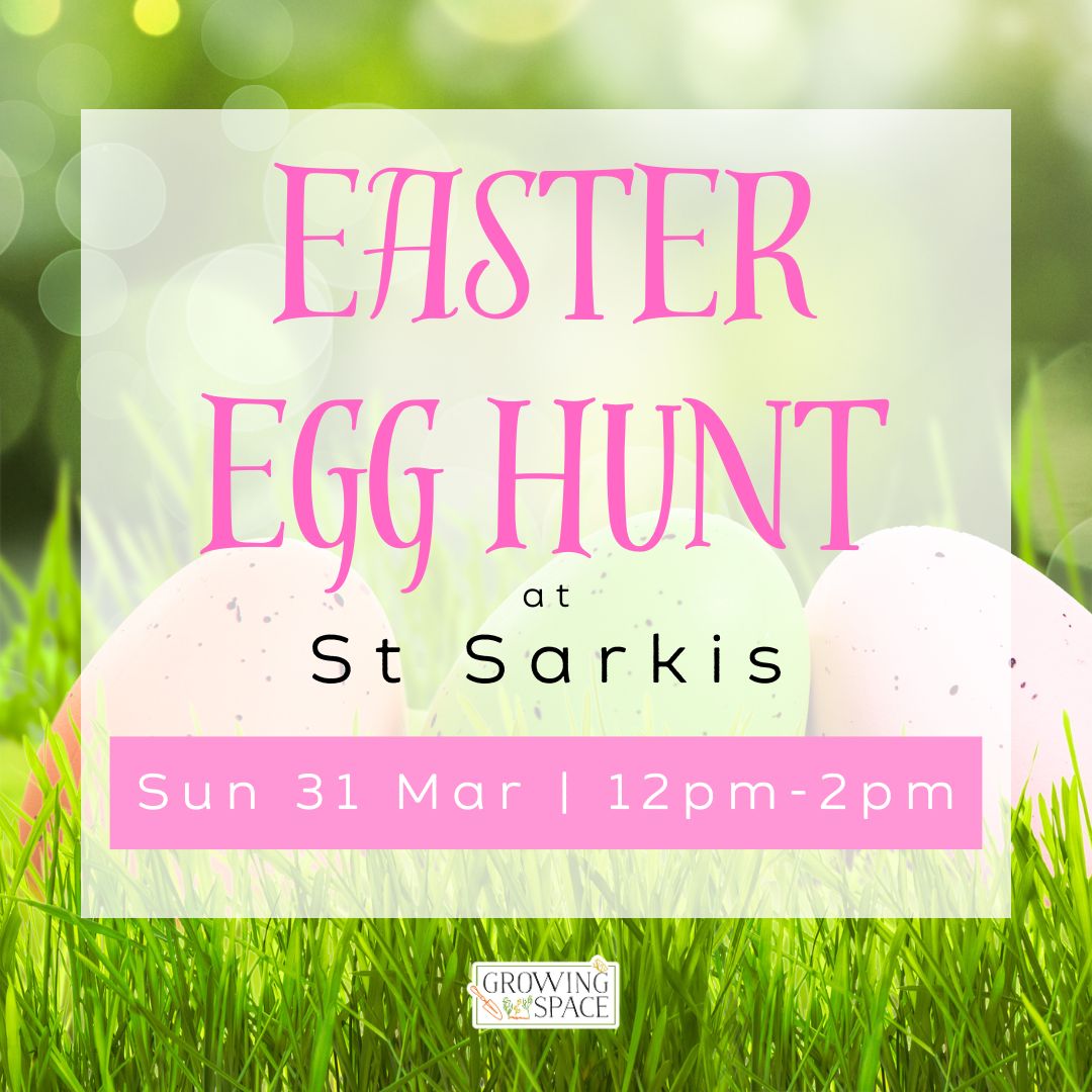 Easter Egg Hunt and Family Gardening Day in the Growing Space at St. Sarkis Armenian Church on Sunday 31st March at 12pm to 2pm. Growing Space logo.