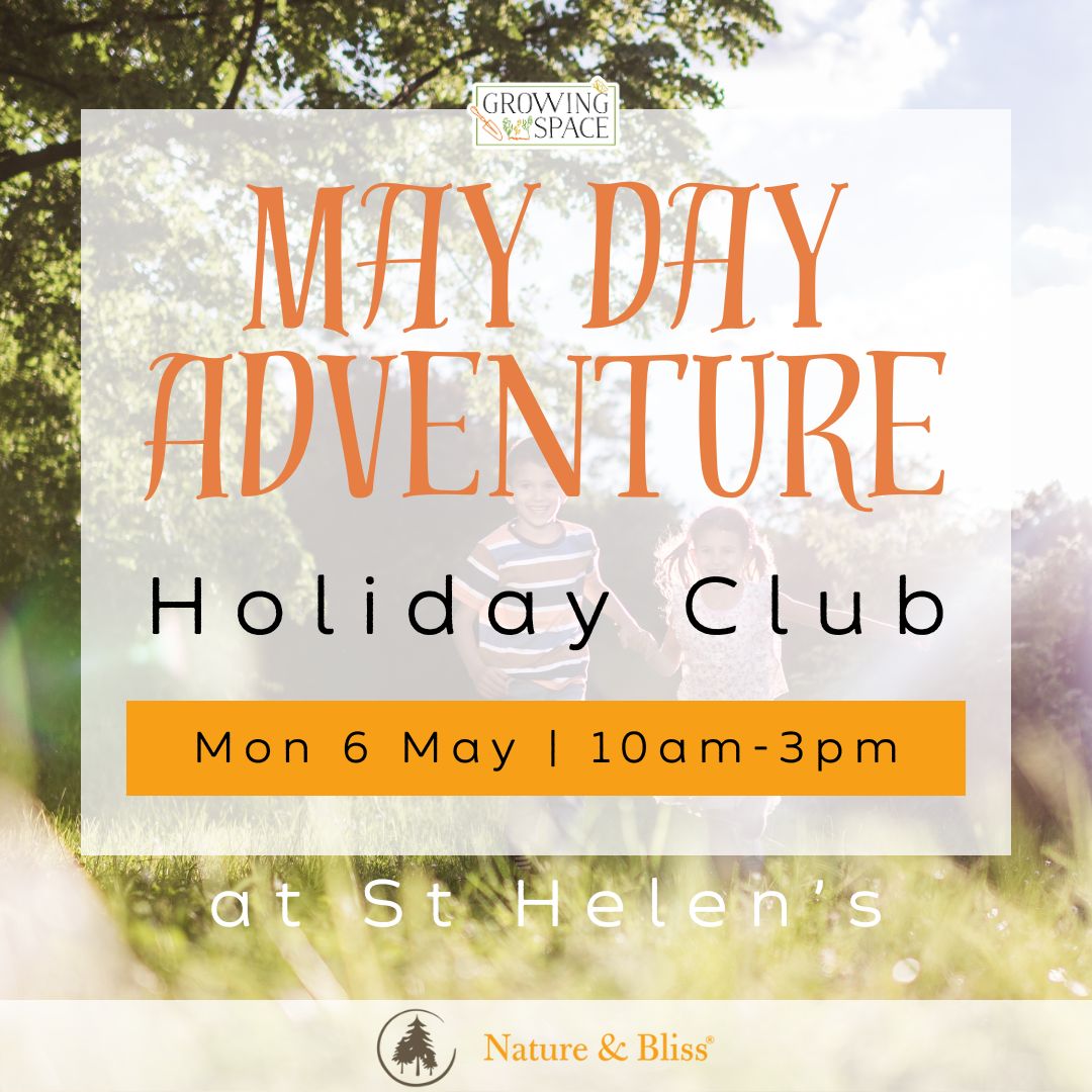 Outdoor Adventure Holiday Club at Growing Space St. Helen's on Monday 6th May from 10am to 3pm. Nature & Bliss logo.