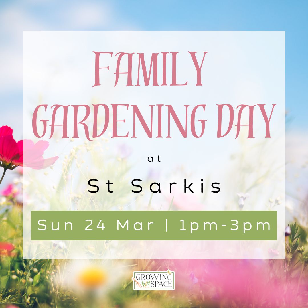 Family Gardening Day in the Growing Space at St. Sarkis Armenian Church on Sunday 24th March at 1pm to 3pm. Growing Space logo.