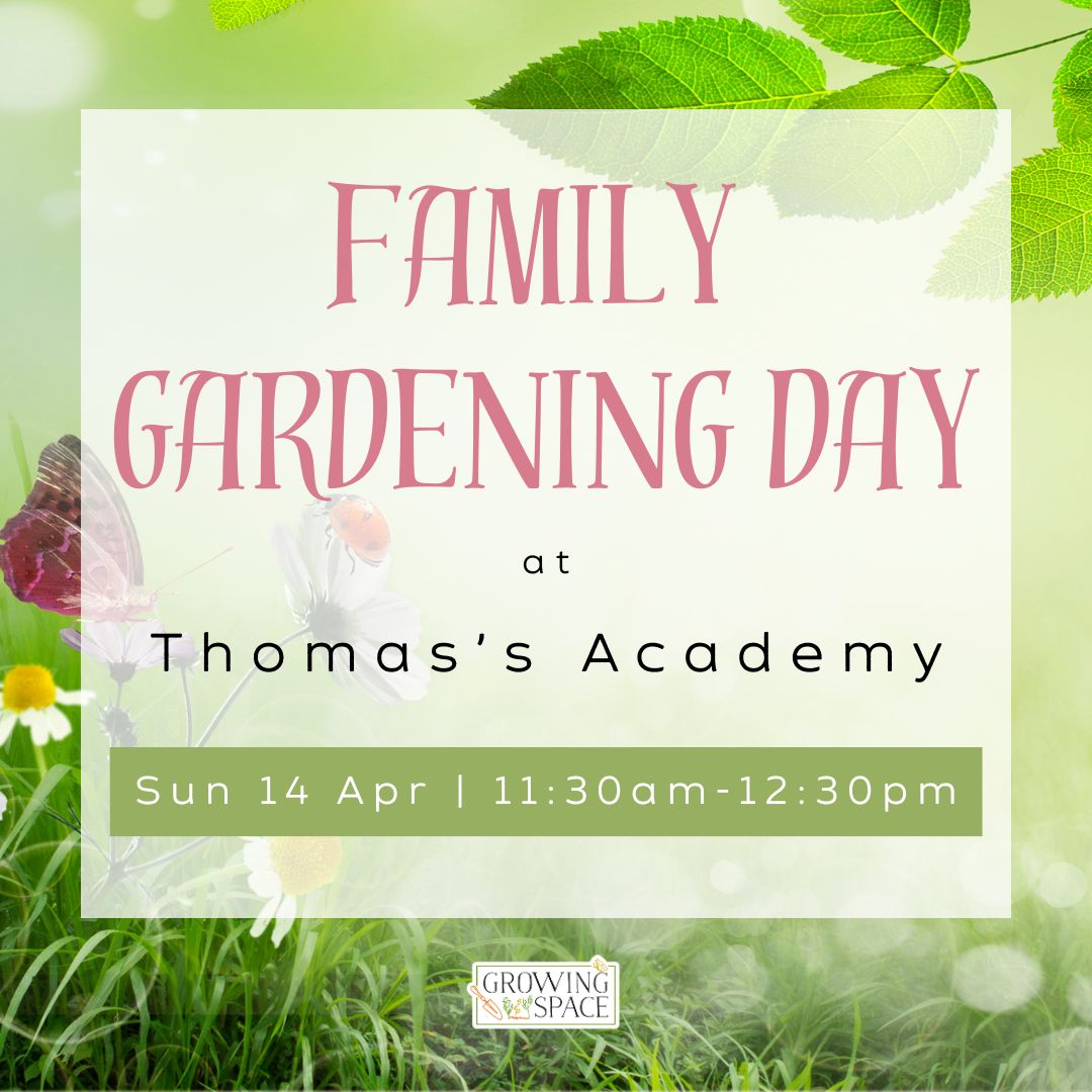 Family Gardening Day in the Growing Space at Thomas's Academy on Sunday 14th April at 11:30am to 12:30pm. Growing Space logo.