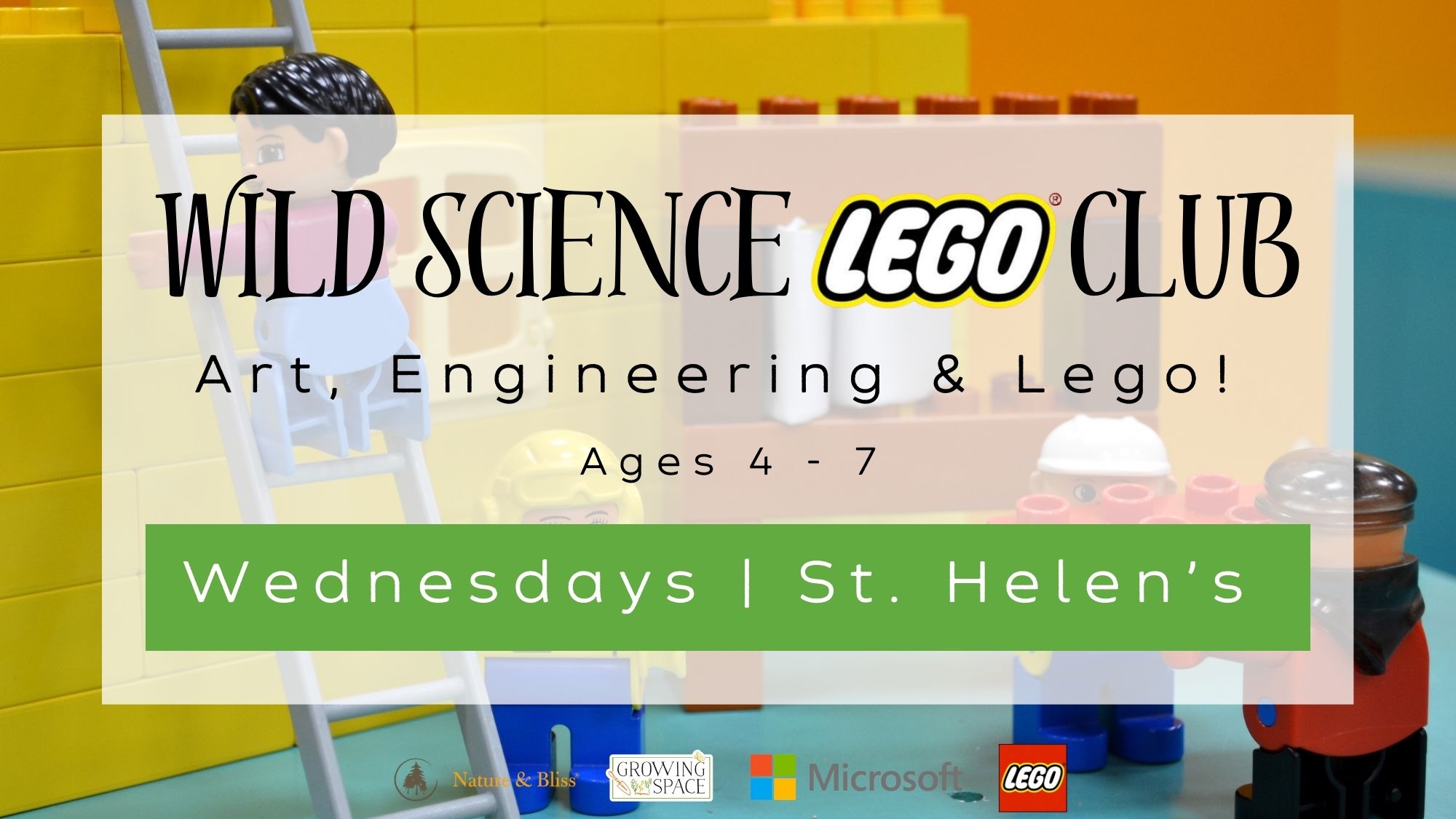 Wild Science Lego Club. Arts, Engineering & Lego! Ages 4 to 7. Wednesdays St. Helen's