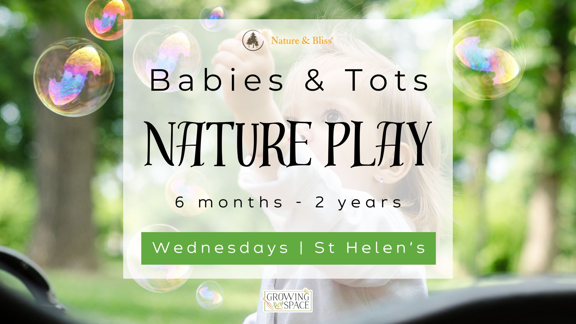 Nature & Bliss logo. Babies & Tots Nature Play for 6 months to 2 years old. Wednesdays in the Growing Space at St. Helen's North Kensington. Growing Space logo.