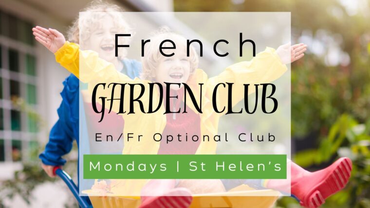 French Garden Club En/Fr Bilingual Club. Mondays in the Growing Space at St. Helen's North Kensington.